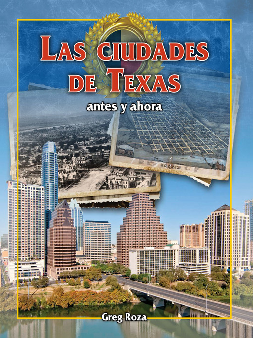 Title details for Las ciudades de Texas: antes y ahora (Texas Cities: Then and Now) by Greg Roza - Available